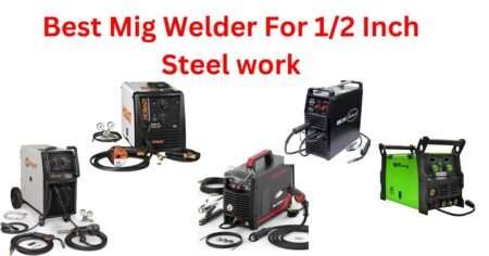 Best Mig Welder For 1 2 Steel